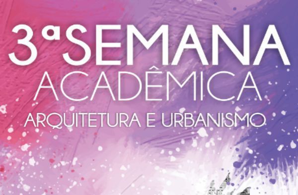 DA de Arquitetura e Urbanismo promove Semana Acadêmica do curso