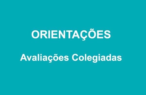 Orientações: avaliações colegiadas