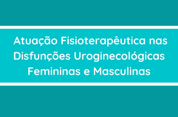  “Atuação Fisioterapêutica nas Disfunções Uroginecológicas Femininas e Masculinas” é tema de curso no UNIPAM